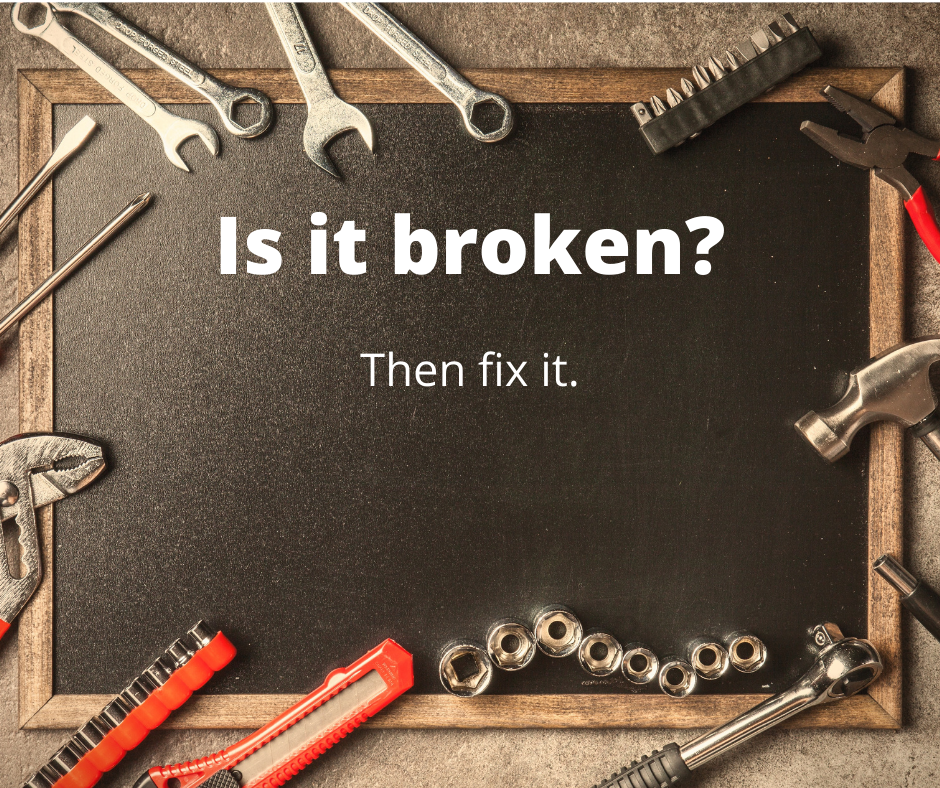 What Do You Do When Something Is Broken?